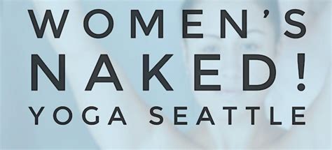 nude yoga seattle|Meet the Team — Naked in Motion